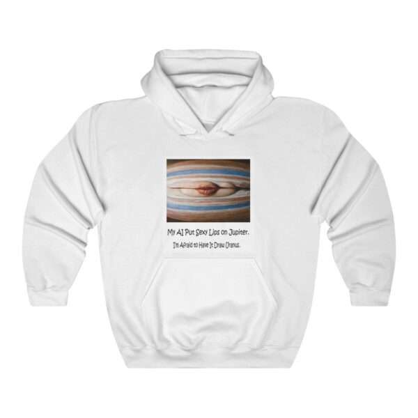 Unisex Heavy Blend™ Hooded Sweatshirt - My AI Put Sexy Lips on Jupiter. I’m Afraid to Have It Draw Uranus.