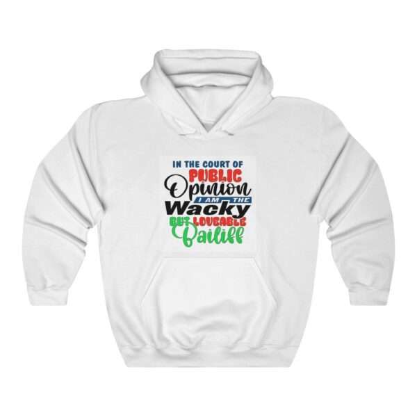 Unisex Heavy Blend™ Hooded Sweatshirt - In the Court of Public Opinion, I Am the Wacky, But Loveable Bailiff