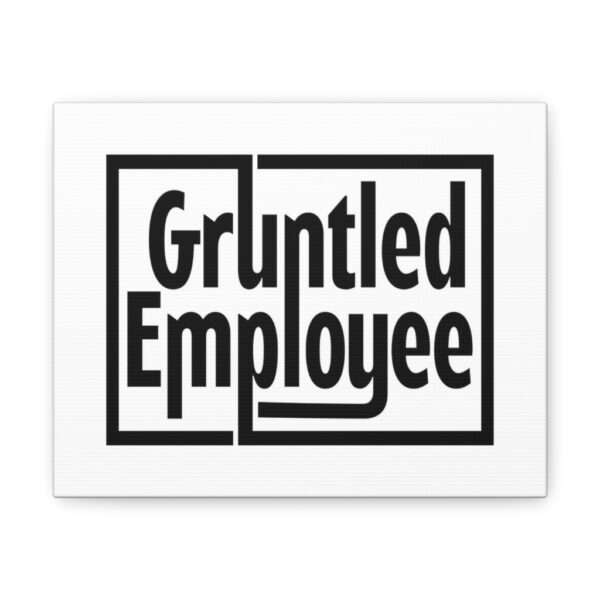 Canvas Gallery Wraps - Gruntled Employee - Image 6