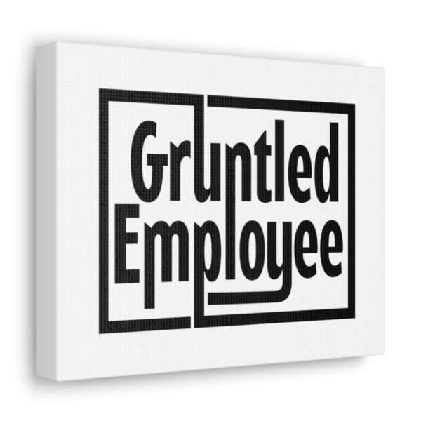 Canvas Gallery Wraps - Gruntled Employee - Image 7