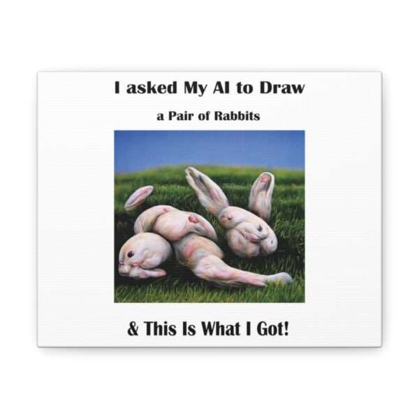 Funny Canvas Art Print Gallery Wrap - I Asked My AI to Draw a Pair of Rabbits & This Is What I Got! - Image 6