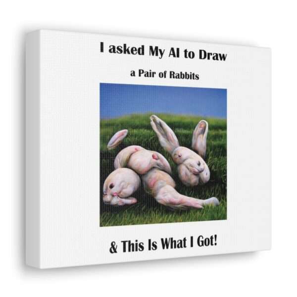 Funny Canvas Art Print Gallery Wrap - I Asked My AI to Draw a Pair of Rabbits & This Is What I Got! - Image 7