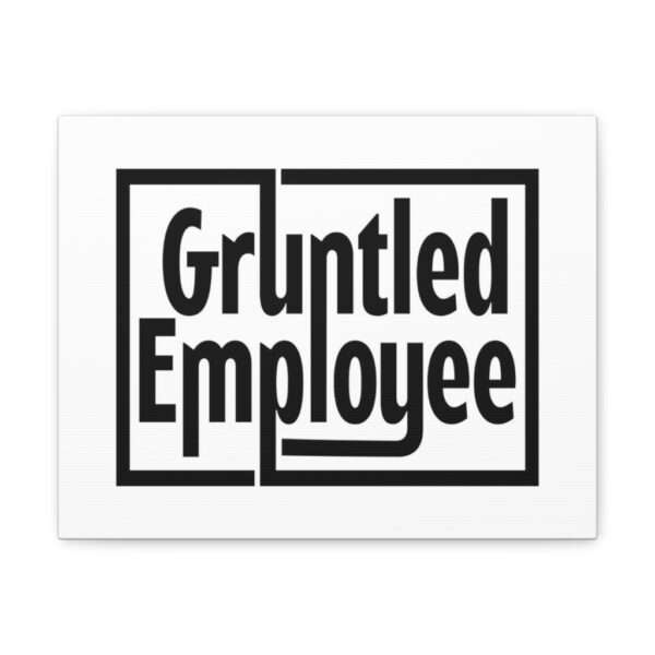 Canvas Gallery Wraps - Gruntled Employee - Image 21