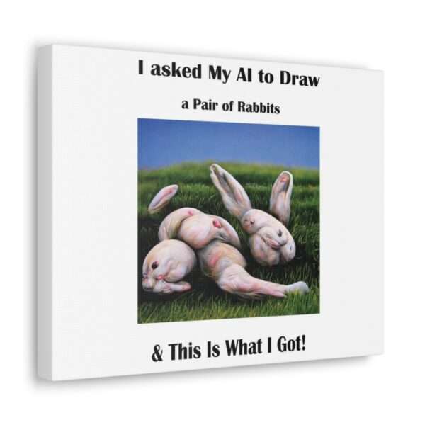 Funny Canvas Art Print Gallery Wrap - I Asked My AI to Draw a Pair of Rabbits & This Is What I Got! - Image 27