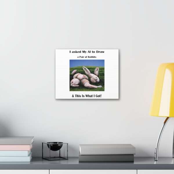 Funny Canvas Art Print Gallery Wrap - I Asked My AI to Draw a Pair of Rabbits & This Is What I Got! - Image 29