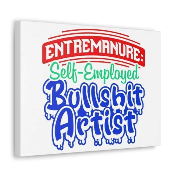 Canvas Gallery Wraps - EntreManure: Self-Employed Bullshit Artist - Image 17