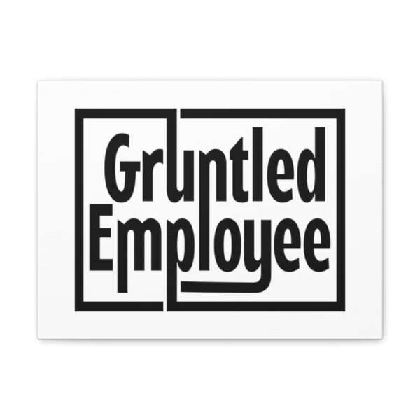 Canvas Gallery Wraps - Gruntled Employee - Image 26