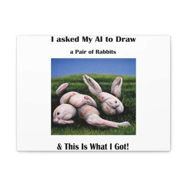 Funny Canvas Art Print Gallery Wrap - I Asked My AI to Draw a Pair of Rabbits & This Is What I Got! - Image 31