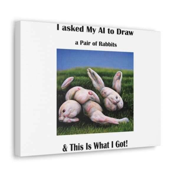 Funny Canvas Art Print Gallery Wrap - I Asked My AI to Draw a Pair of Rabbits & This Is What I Got! - Image 32