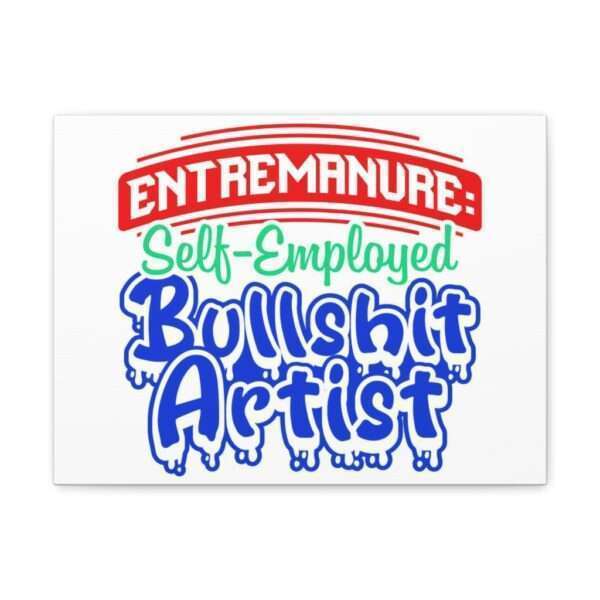 Canvas Gallery Wraps - EntreManure: Self-Employed Bullshit Artist - Image 16