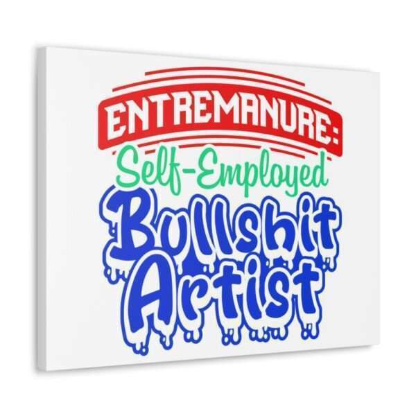 Canvas Gallery Wraps - EntreManure: Self-Employed Bullshit Artist - Image 22