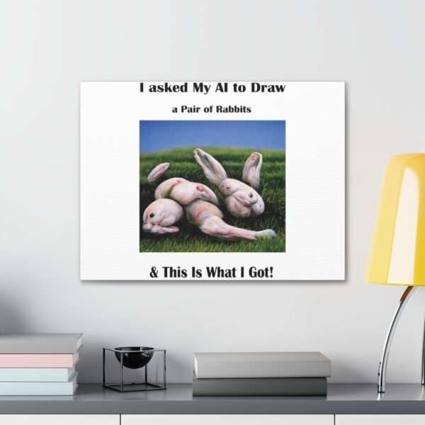 Funny Canvas Art Print Gallery Wrap - I Asked My AI to Draw a Pair of Rabbits & This Is What I Got! - Image 39