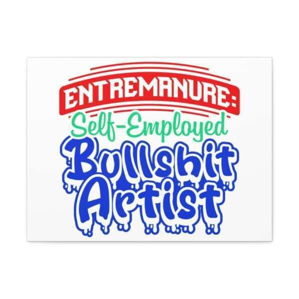 Canvas Gallery Wraps - EntreManure: Self-Employed Bullshit Artist - Image 21