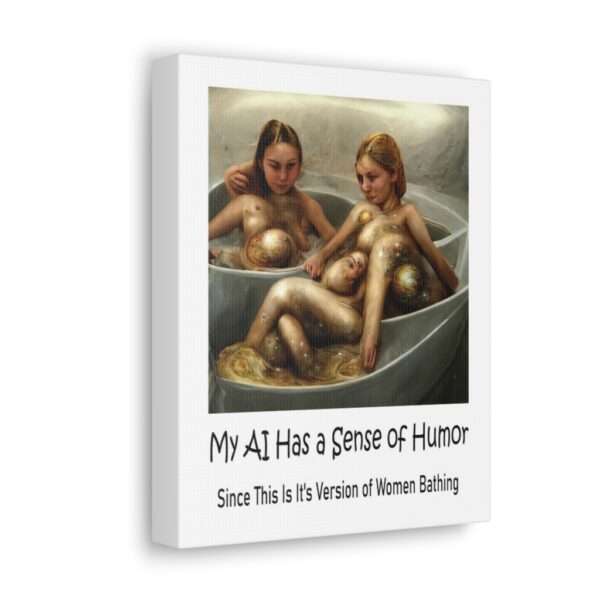 Funny Canvas Art Print Gallery Wrap - My AI Has a Sense of Humor Since This Is It's Version of Women Bathing - Image 7