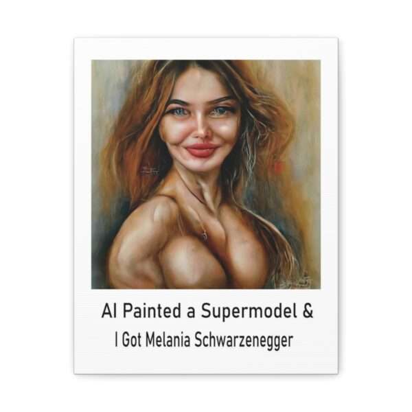 Funny Canvas Art Print Gallery Wrap - AI Painted a Supermodel & I Got Melania Schwarzenegger - Image 11