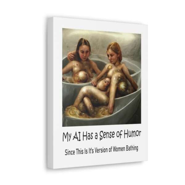 Funny Canvas Art Print Gallery Wrap - My AI Has a Sense of Humor Since This Is It's Version of Women Bathing - Image 12