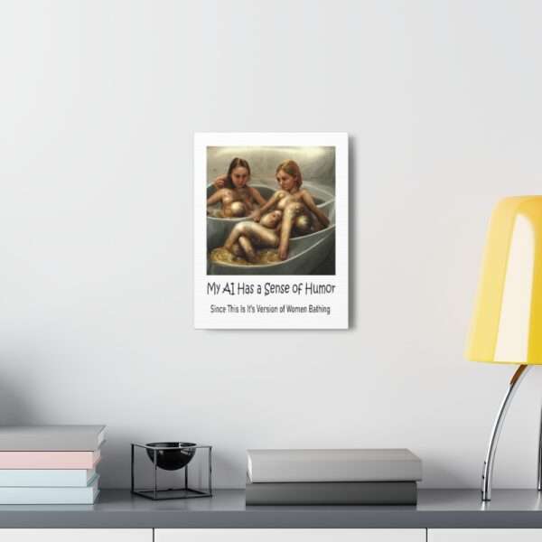 Funny Canvas Art Print Gallery Wrap - My AI Has a Sense of Humor Since This Is It's Version of Women Bathing - Image 14