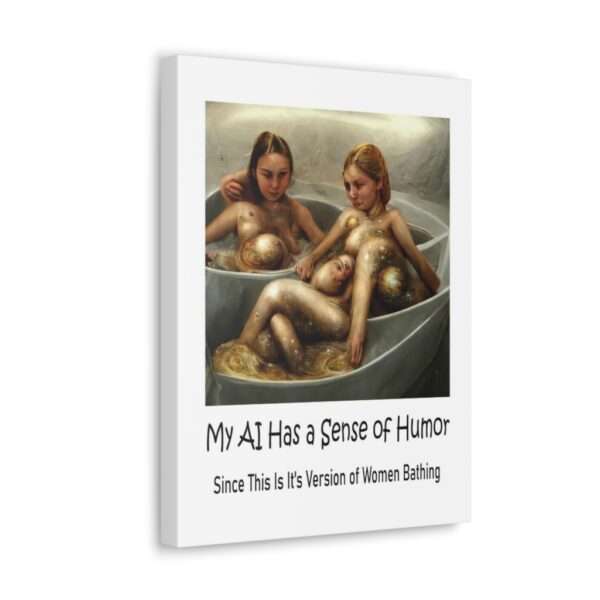 Funny Canvas Art Print Gallery Wrap - My AI Has a Sense of Humor Since This Is It's Version of Women Bathing - Image 17