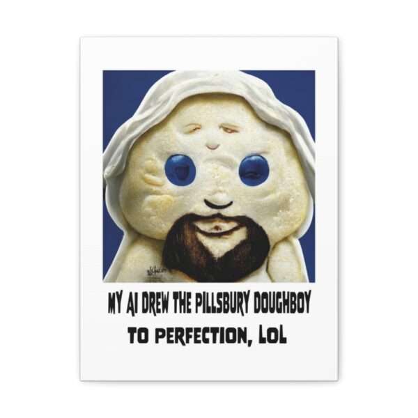 Funny Canvas Art Print Gallery Wrap - My AI Drew the Pillsbury Doughboy to Perfection, LOL - Image 16