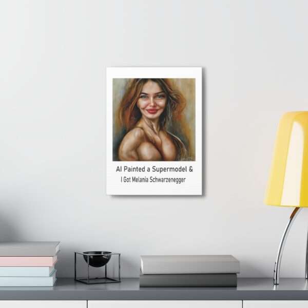 Funny Canvas Art Print Gallery Wrap - AI Painted a Supermodel & I Got Melania Schwarzenegger - Image 19