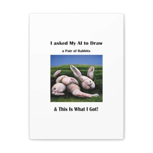 Funny Canvas Art Print Gallery Wrap - I Asked My AI to Draw a Pair of Rabbits & This Is What I Got! - Image 11