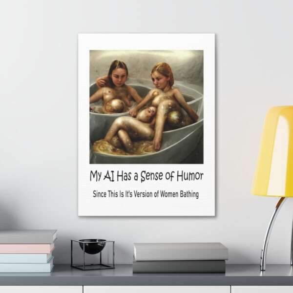 Funny Canvas Art Print Gallery Wrap - My AI Has a Sense of Humor Since This Is It's Version of Women Bathing