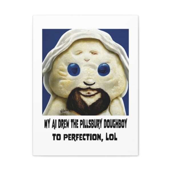 Funny Canvas Art Print Gallery Wrap - My AI Drew the Pillsbury Doughboy to Perfection, LOL - Image 21