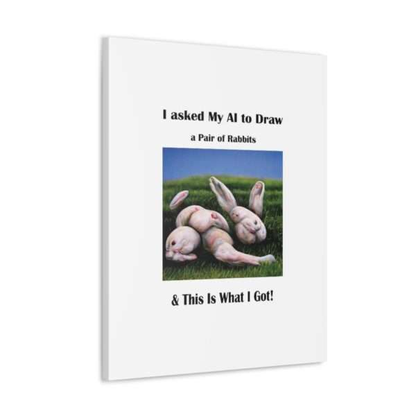 Funny Canvas Art Print Gallery Wrap - I Asked My AI to Draw a Pair of Rabbits & This Is What I Got! - Image 17