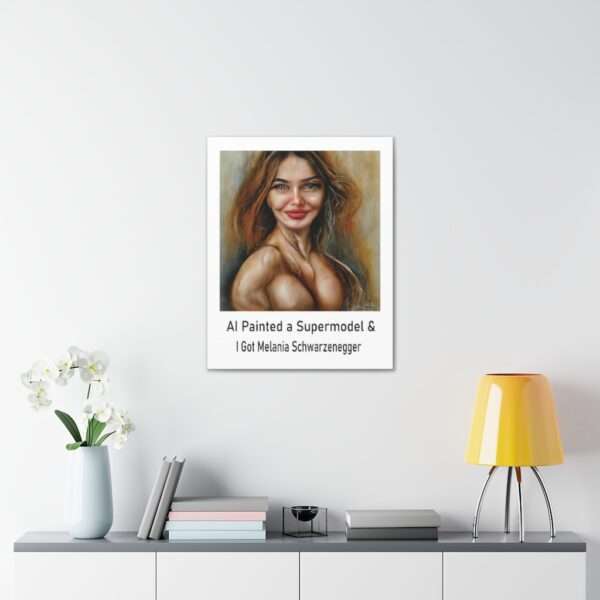 Funny Canvas Art Print Gallery Wrap - AI Painted a Supermodel & I Got Melania Schwarzenegger - Image 29