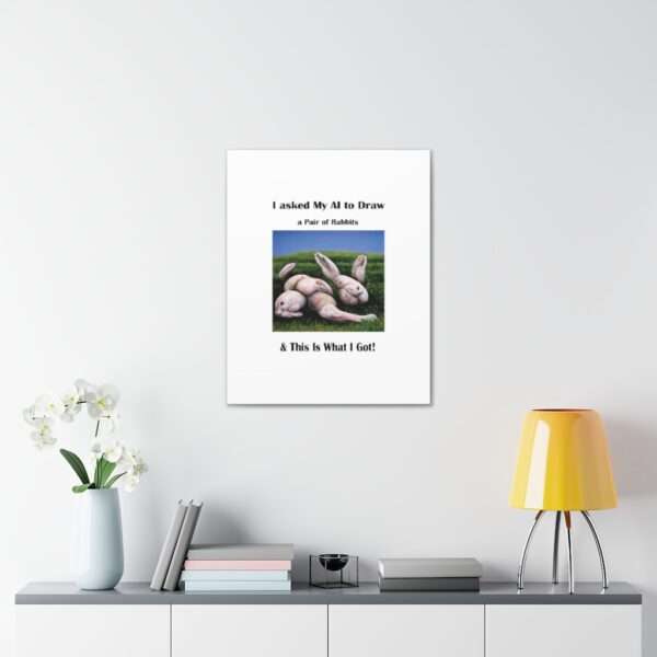 Funny Canvas Art Print Gallery Wrap - I Asked My AI to Draw a Pair of Rabbits & This Is What I Got! - Image 19