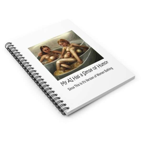 Spiral Notebook - Ruled Line - My AI Has a Sense of Humor Since This Is It's Version of Women Bathing - Image 4