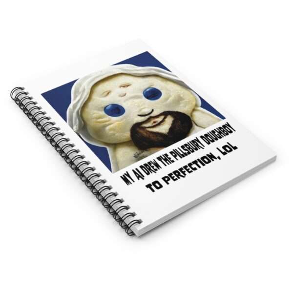 Spiral Notebook - Ruled Line - My AI Drew the Pillsbury Doughboy to Perfection, LOL - Image 4