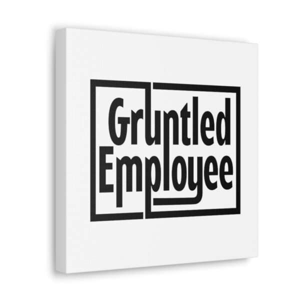 Canvas Gallery Wraps - Gruntled Employee - Image 12