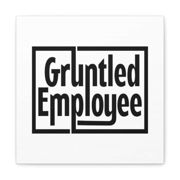 Canvas Gallery Wraps - Gruntled Employee - Image 11