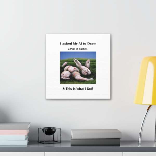 Funny Canvas Art Print Gallery Wrap - I Asked My AI to Draw a Pair of Rabbits & This Is What I Got! - Image 24