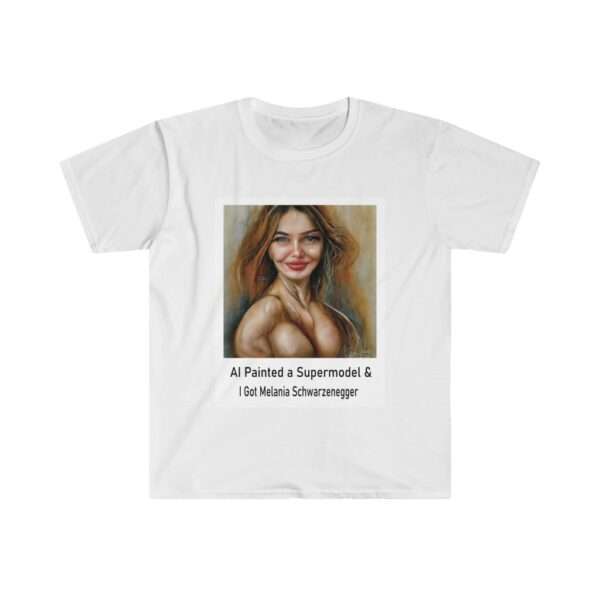 Unisex Softstyle T-Shirt - AI Painted a Supermodel & I Got Melania Schwarzenegger