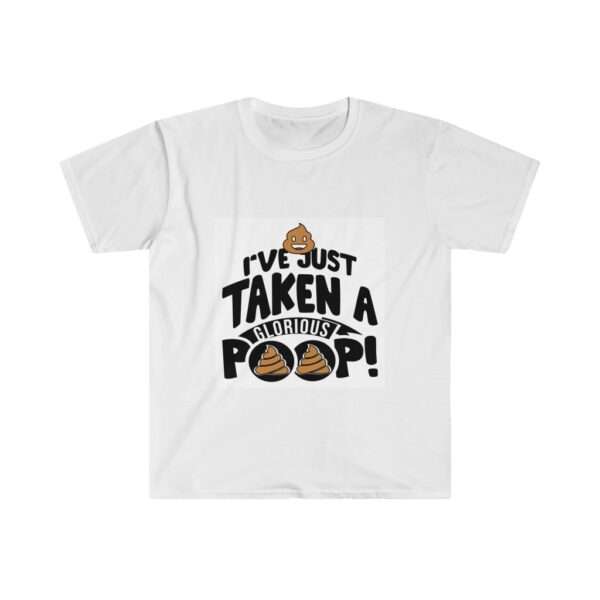 Unisex Softstyle T-Shirt - I’ve Just Taken a Glorious Poop!