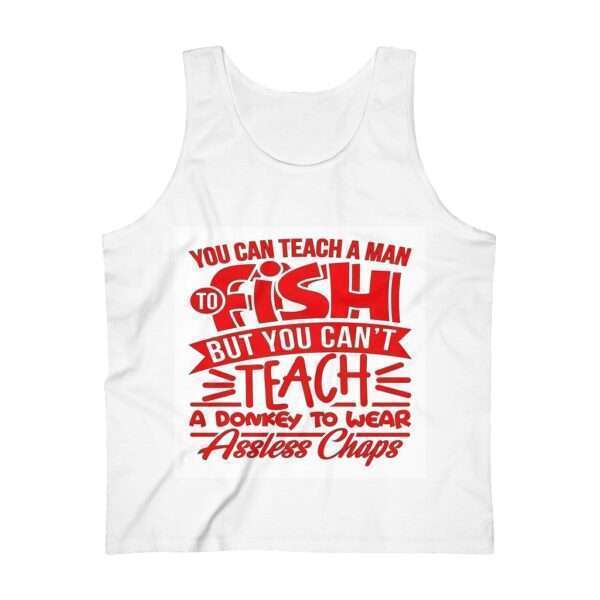 Men's Ultra Cotton Tank Top - You Can Teach a Man to Fish But You Can’t Teach a Donkey to Wear Assless Chaps