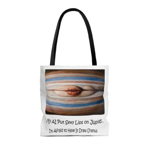 AOP Tote Bag - My AI Put Sexy Lips on Jupiter. I’m Afraid to Have It Draw Uranus. - Image 2