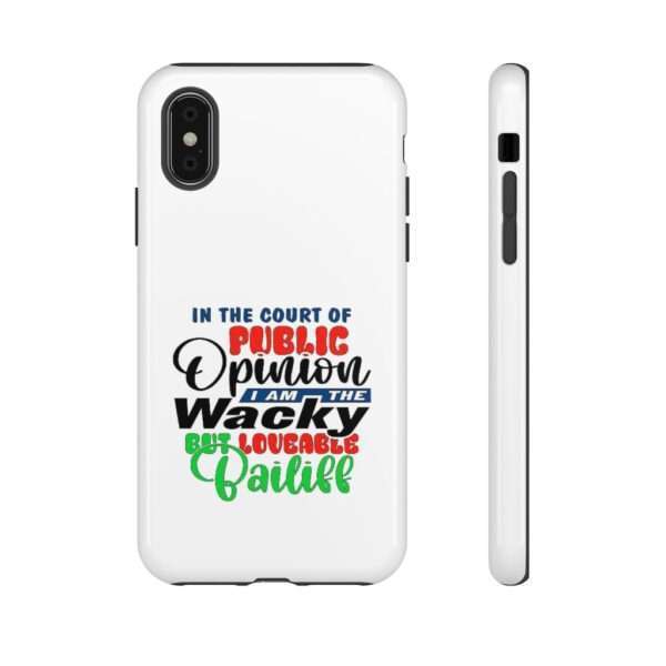 Tough Phone Cases - In the Court of Public Opinion, I Am the Wacky, But Loveable Bailiff - Image 67