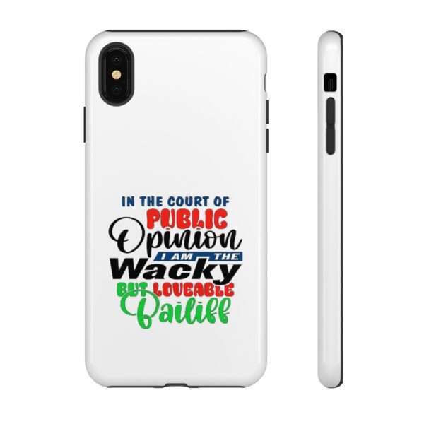 Tough Phone Cases - In the Court of Public Opinion, I Am the Wacky, But Loveable Bailiff - Image 71