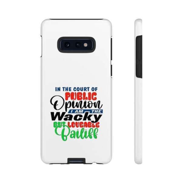 Tough Phone Cases - In the Court of Public Opinion, I Am the Wacky, But Loveable Bailiff - Image 9