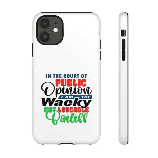 Tough Phone Cases - In the Court of Public Opinion, I Am the Wacky, But Loveable Bailiff - Image 35