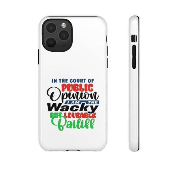 Tough Phone Cases - In the Court of Public Opinion, I Am the Wacky, But Loveable Bailiff - Image 37