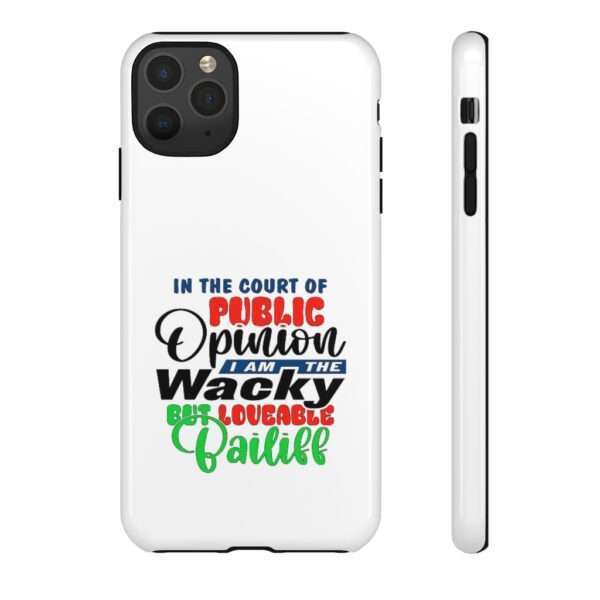 Tough Phone Cases - In the Court of Public Opinion, I Am the Wacky, But Loveable Bailiff - Image 39