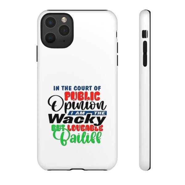 Tough Phone Cases - In the Court of Public Opinion, I Am the Wacky, But Loveable Bailiff - Image 40