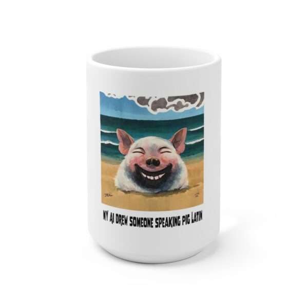 Ceramic Coffee Mug 15oz - My AI Drew Someone Speaking Pig Latin