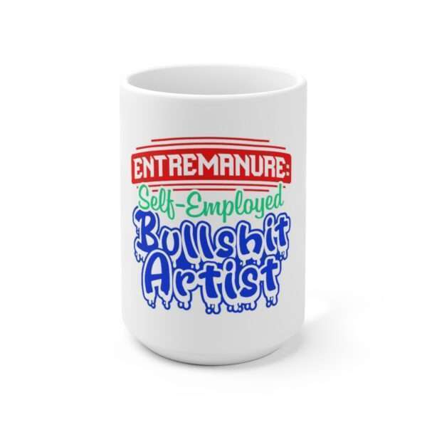 Ceramic Coffee Mug 15oz - EntreManure: Self-Employed Bullshit Artist