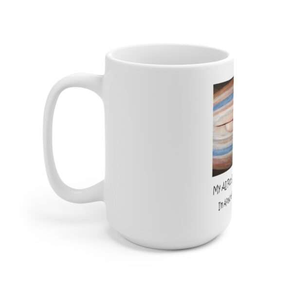 Ceramic Coffee Mug 15oz - My AI Put Sexy Lips on Jupiter. I’m Afraid to Have It Draw Uranus. - Image 2