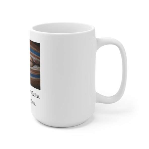 Ceramic Coffee Mug 15oz - My AI Put Sexy Lips on Jupiter. I’m Afraid to Have It Draw Uranus. - Image 3